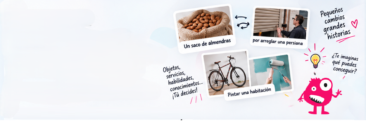 Ejemplos de trueque: un saco de almendras por arreglar una persiana y pintar una habitación por una bicicleta.